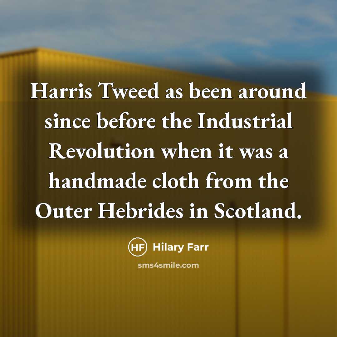 “Harris Tweed as been around since before the Industrial Revolution…” quote by Hilary Farr