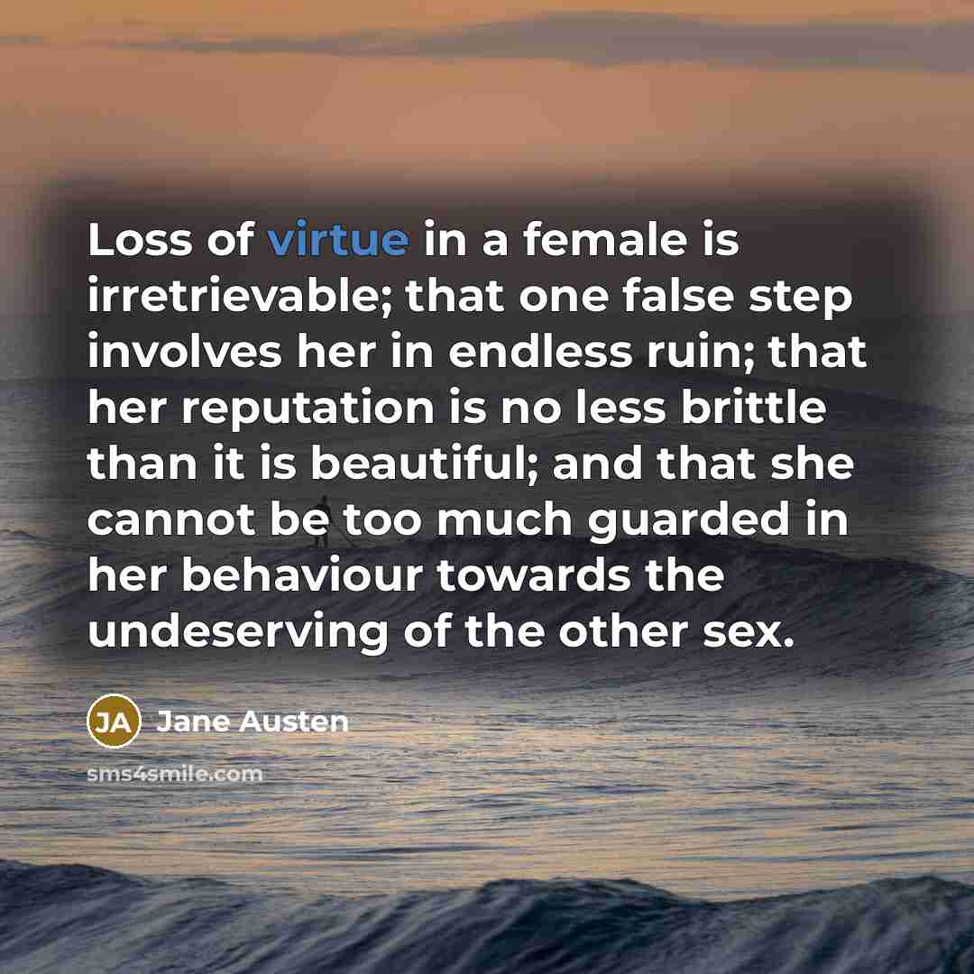 “Loss of virtue in a female is irretrievable; that one…” quote by Jane Austen