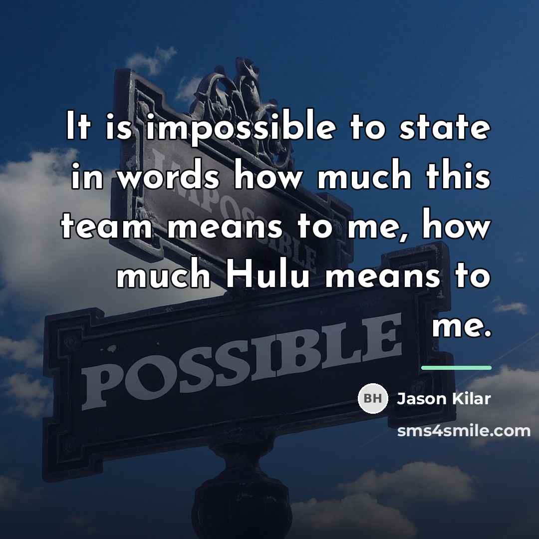 “It is impossible to state in words how much this…” quote by Jason Kilar
