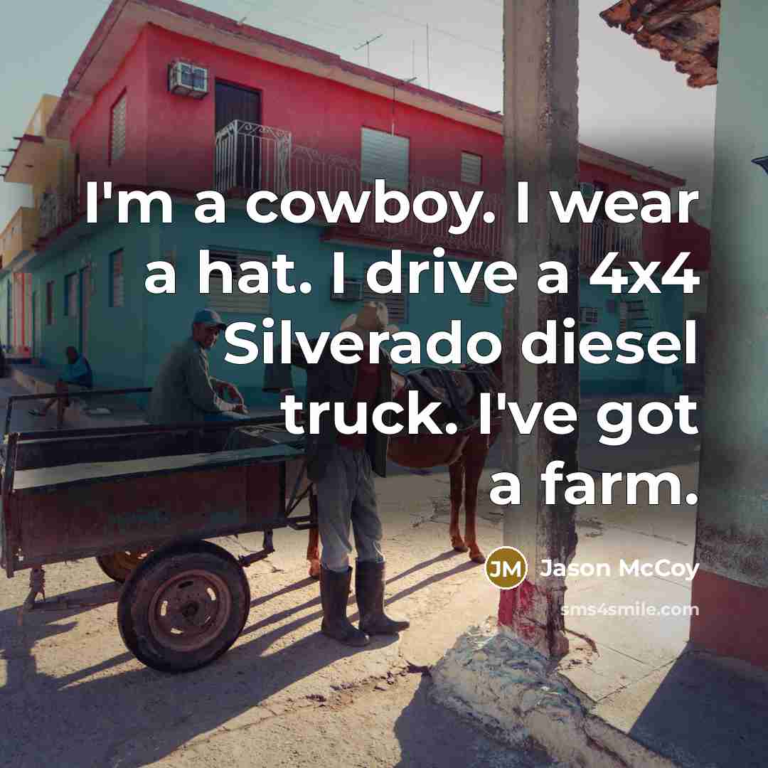 “I'm a cowboy. I wear a hat. I drive a…” quote by Jason McCoy