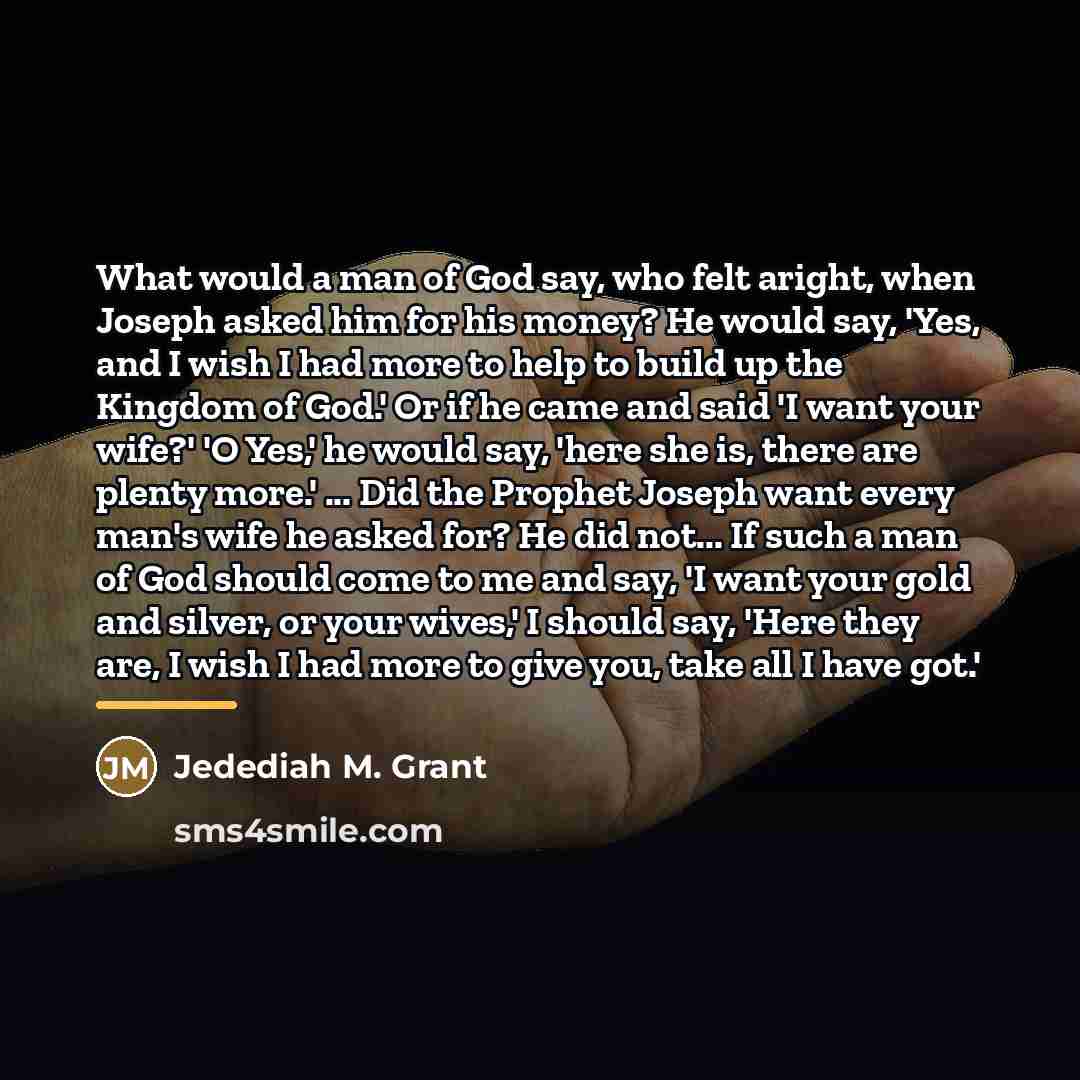 “What would a man of God say, who felt aright,…” quote by Jedediah M. Grant