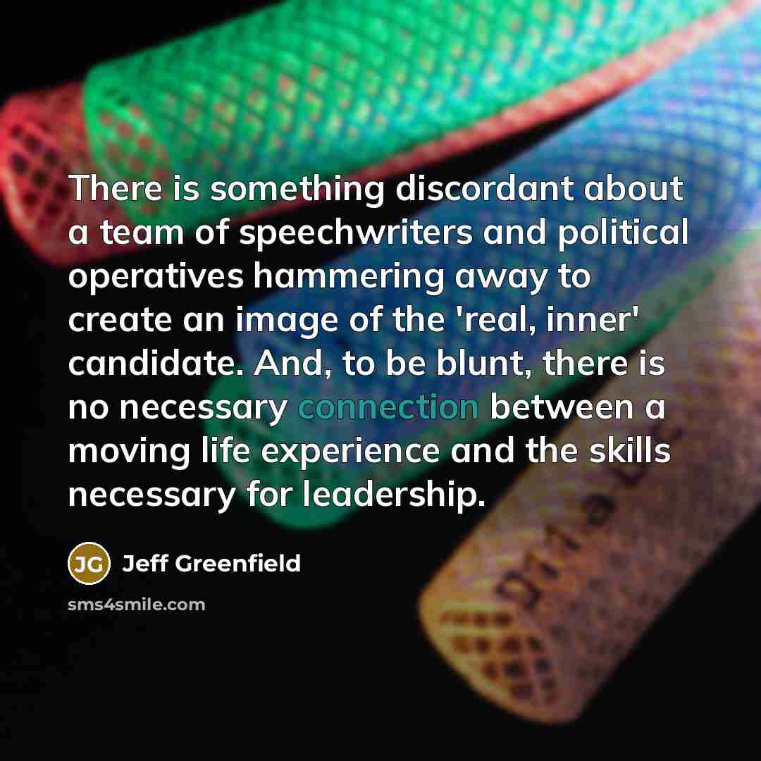“There is something discordant about a team of speechwriters and…” quote by Jeff Greenfield