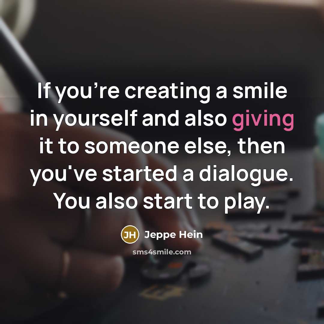 “If you're creating a smile in yourself and also giving…” quote by Jeppe Hein