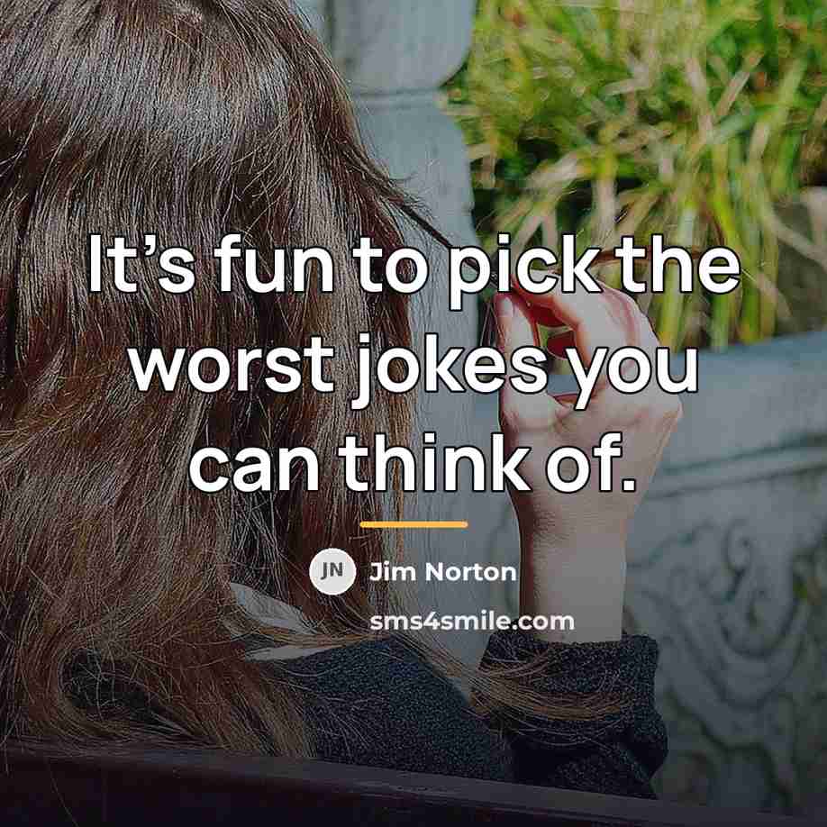 “It's fun to pick the worst jokes you can think…” quote by Jim Norton