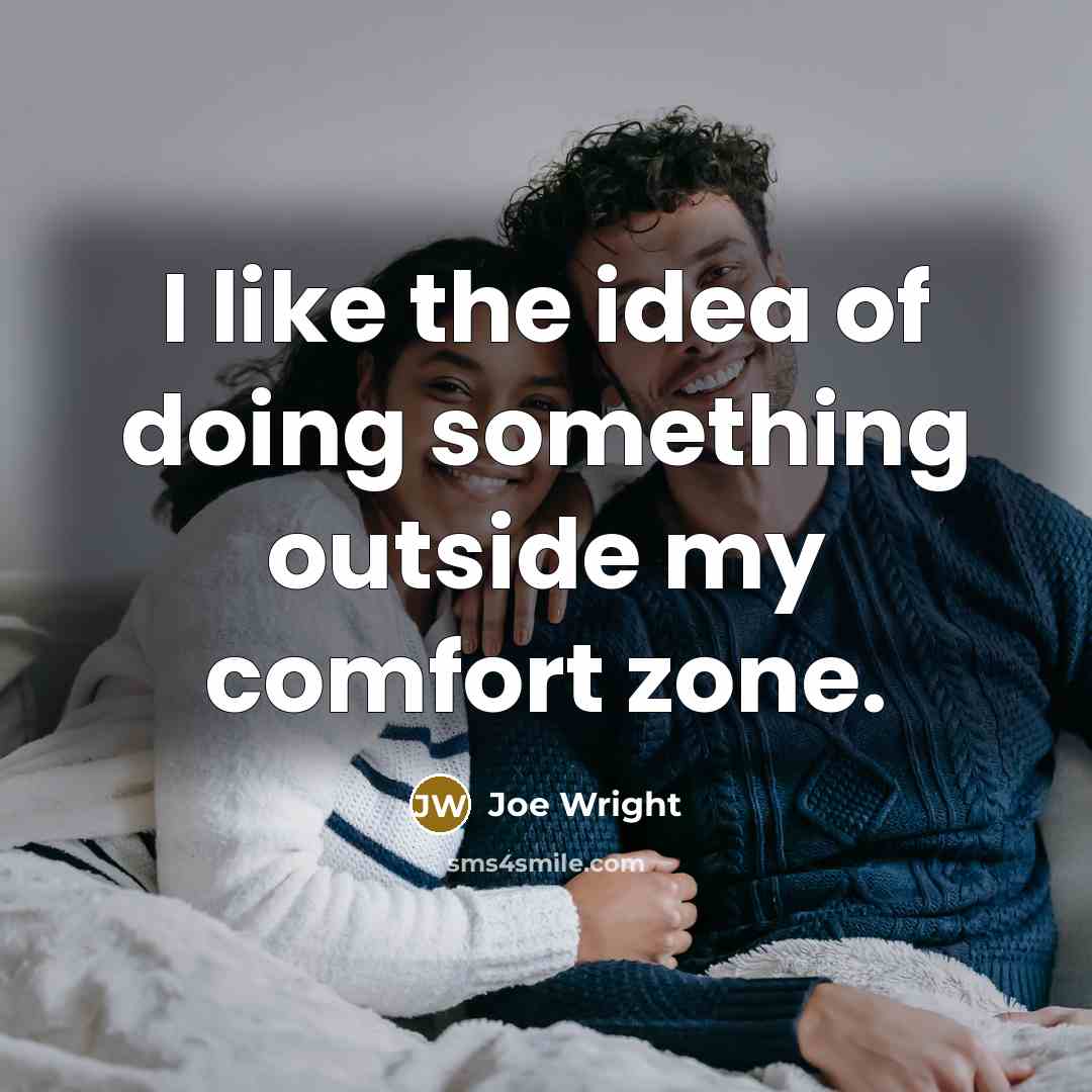 “I like the idea of doing something outside my comfort…” quote by Joe Wright