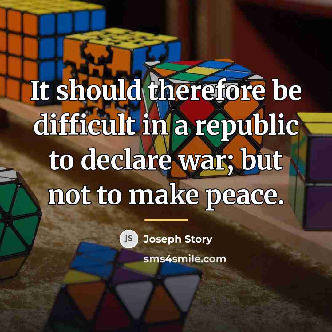 “It should therefore be difficult in a republic to declare…” quote by Joseph Story