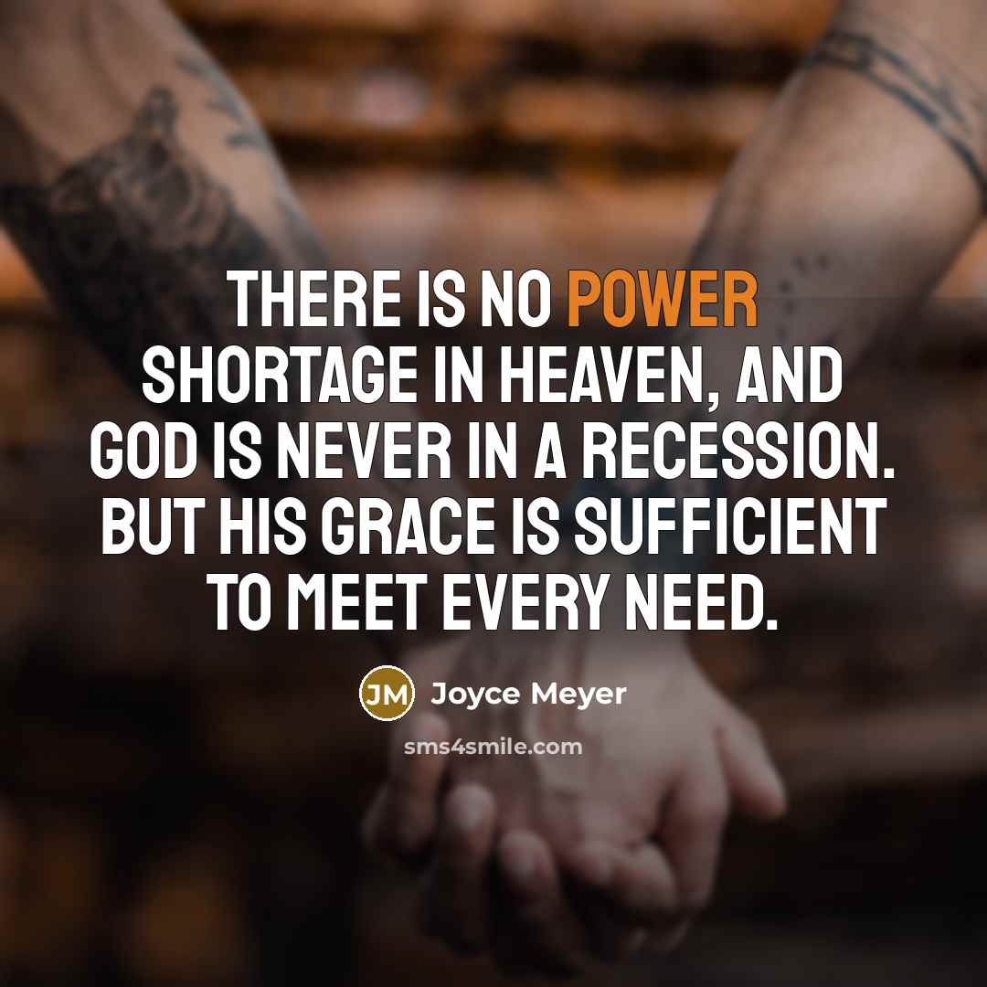 “There is no power shortage in heaven, and God is…” quote by Joyce Meyer
