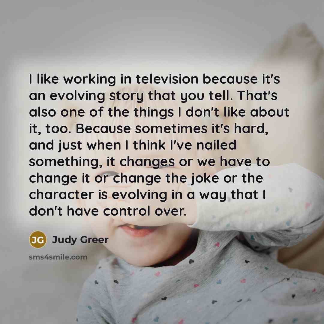 “I like working in television because it's an evolving story…” quote by Judy Greer