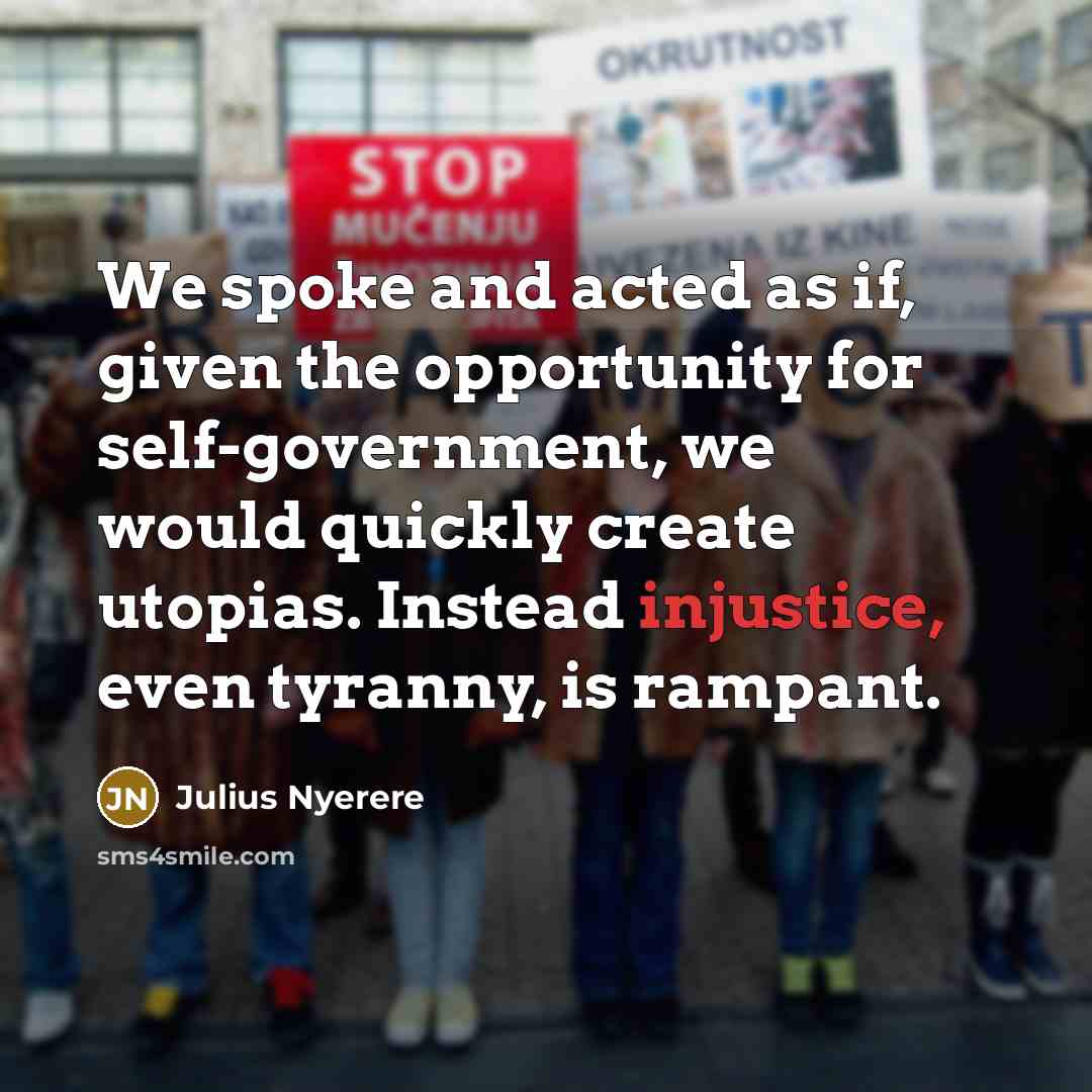 “We spoke and acted as if, given the opportunity for…” quote by Julius Nyerere