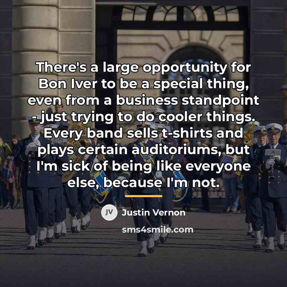 “There's a large opportunity for Bon Iver to be a…” quote by Justin Vernon