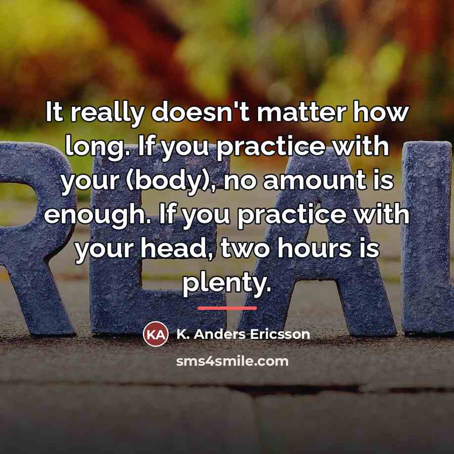 “It really doesn't matter how long. If you practice with…” quote by K. Anders Ericsson