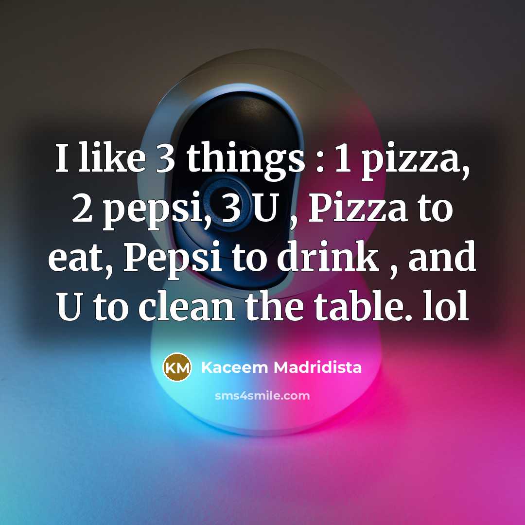 “I like 3 things : 1 pizza, 2 pepsi, 3…” quote by Kaceem Madridista