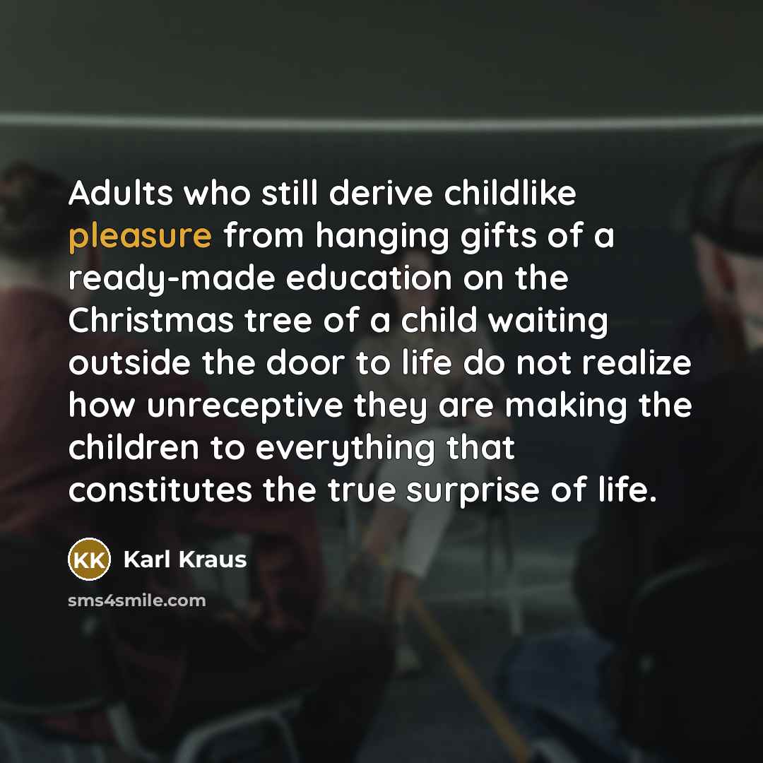 “Adults who still derive childlike pleasure from hanging gifts of…” quote by Karl Kraus