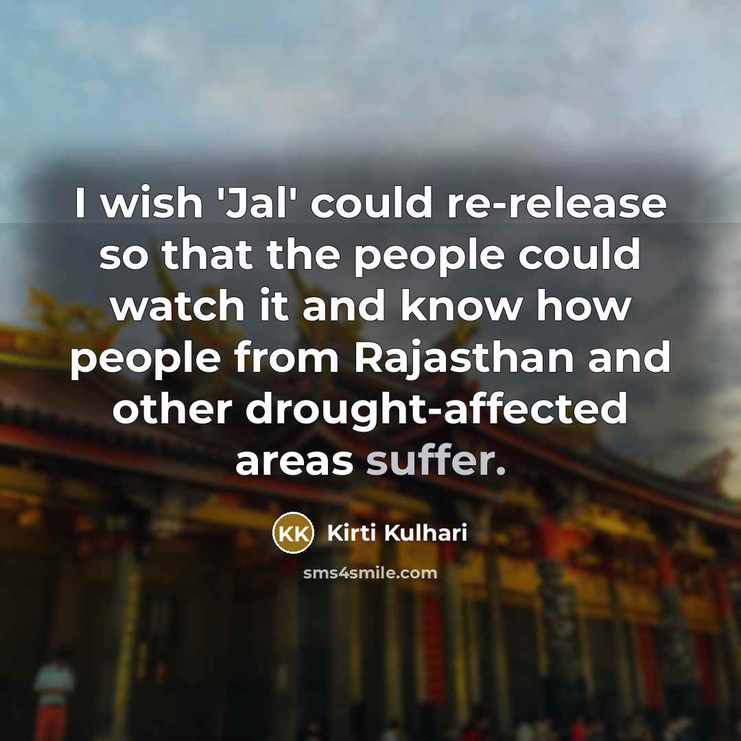 “I wish 'Jal' could re-release so that the people could…” quote by Kirti Kulhari