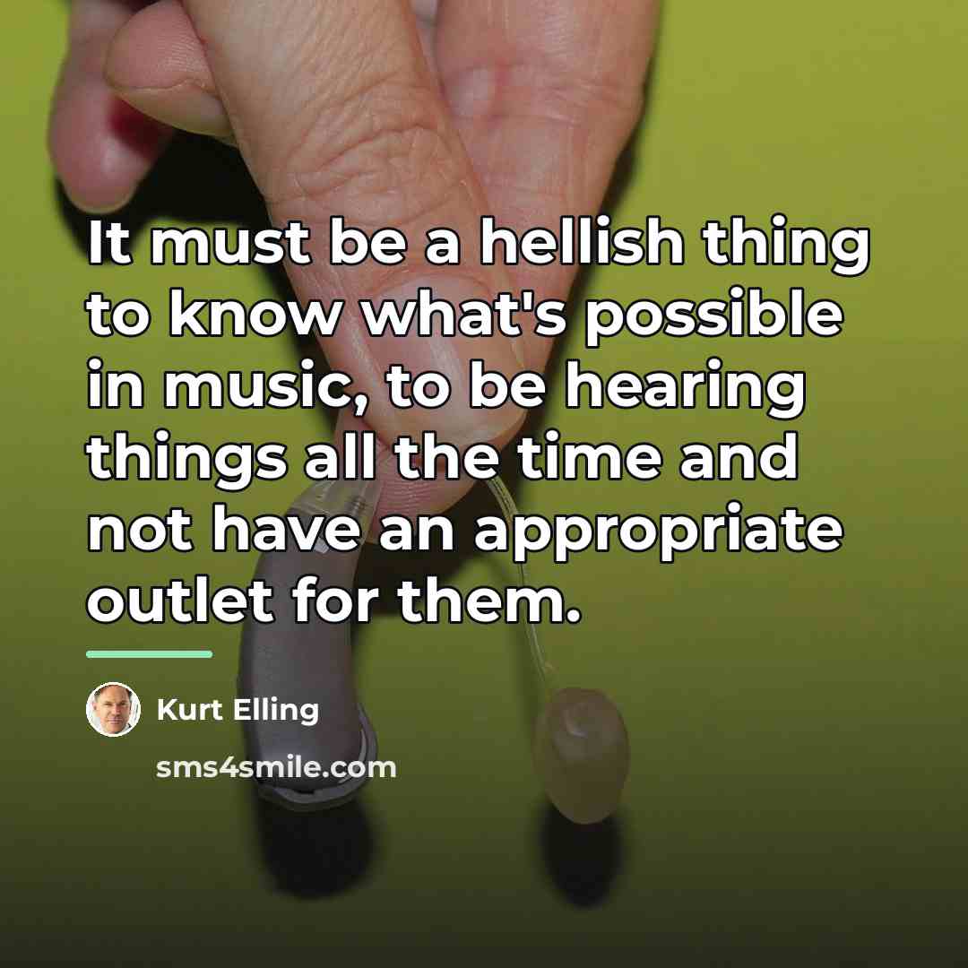 “It must be a hellish thing to know what's possible…” quote by Kurt Elling