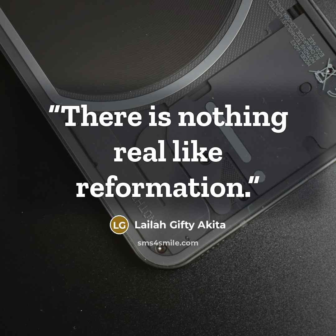 “There is nothing real like reformation.” quote by Lailah Gifty Akita