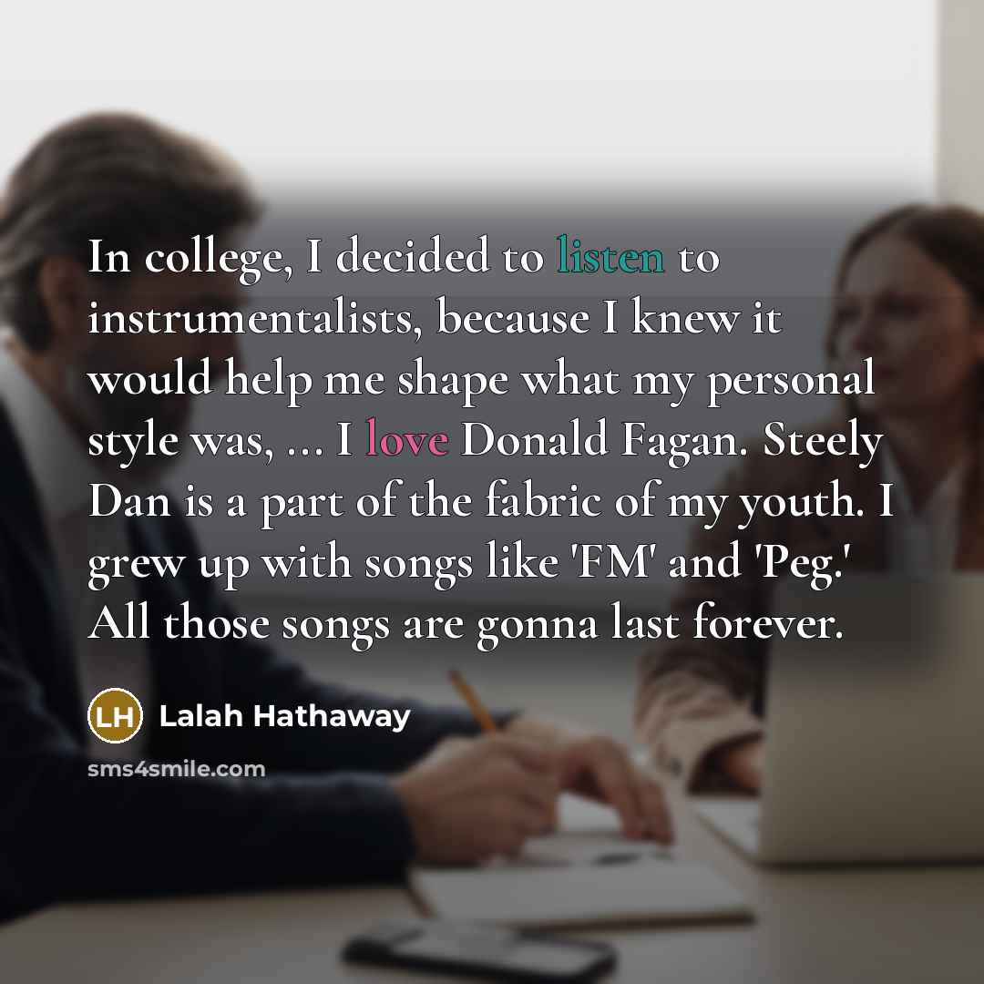 “In college, I decided to listen to instrumentalists, because I…” quote by Lalah Hathaway