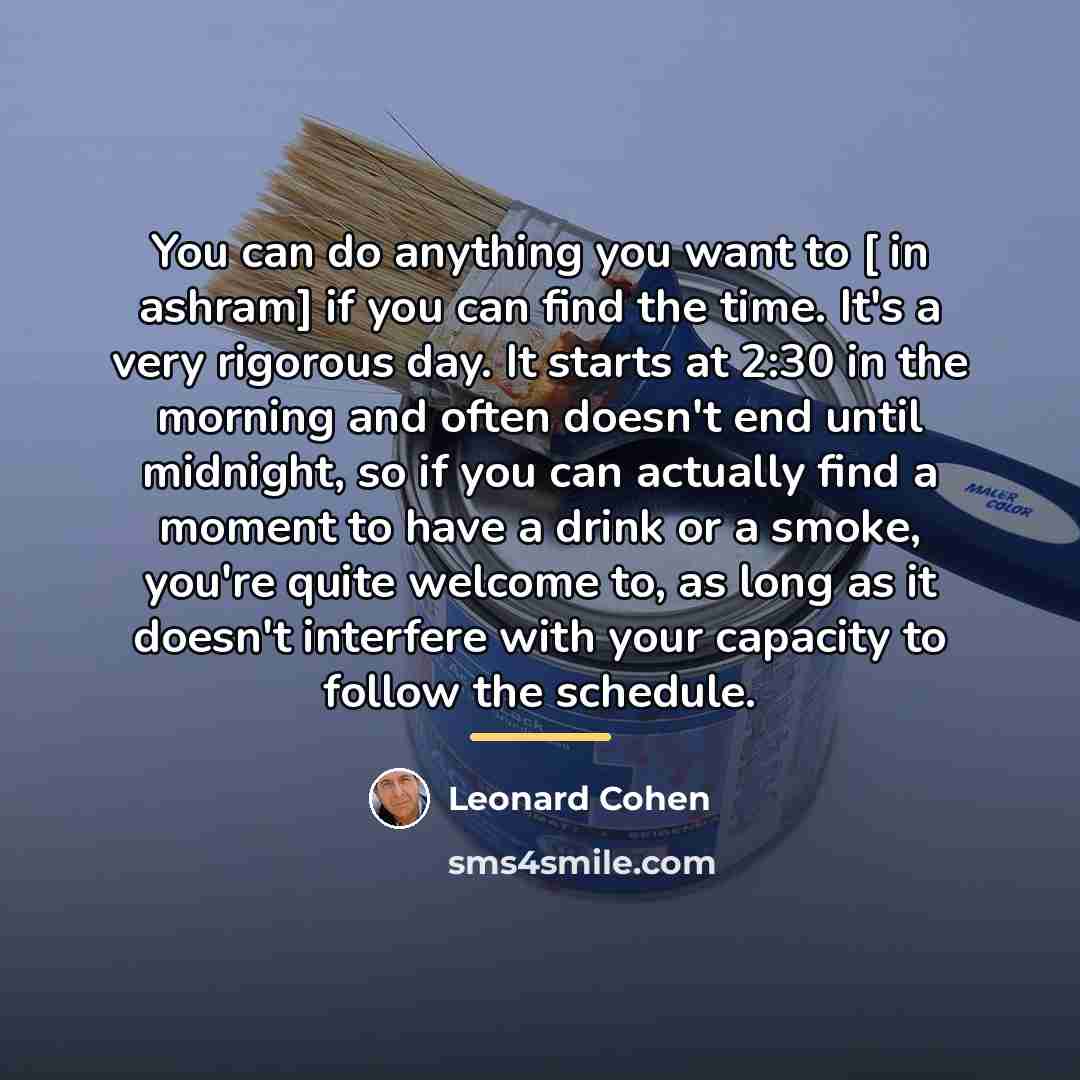 “You can do anything you want to [ in ashram]…” quote by Leonard Cohen