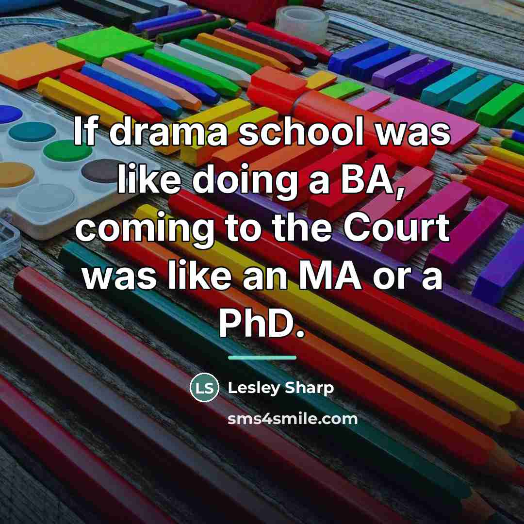 “If drama school was like doing a BA, coming to…” quote by Lesley Sharp