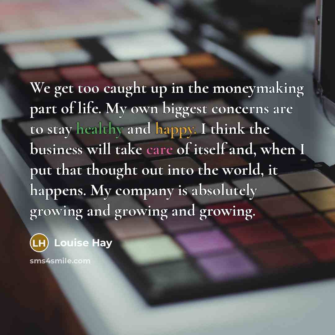 “We get too caught up in the moneymaking part of…” quote by Louise Hay