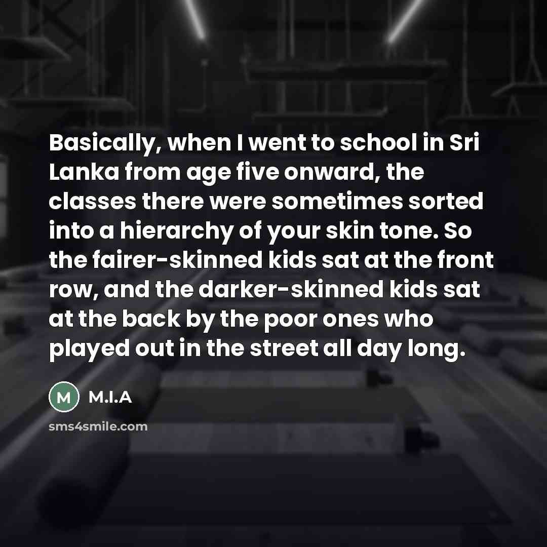 “Basically, when I went to school in Sri Lanka from…” quote by M.I.A