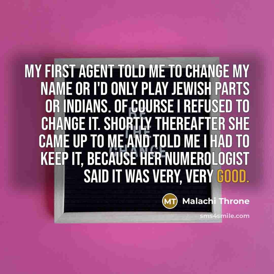 “My first agent told me to change my name or…” quote by Malachi Throne