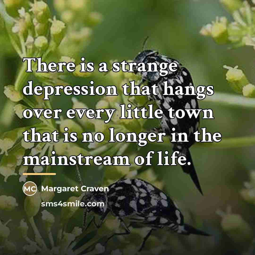 “There is a strange depression that hangs over every little…” quote by Margaret Craven