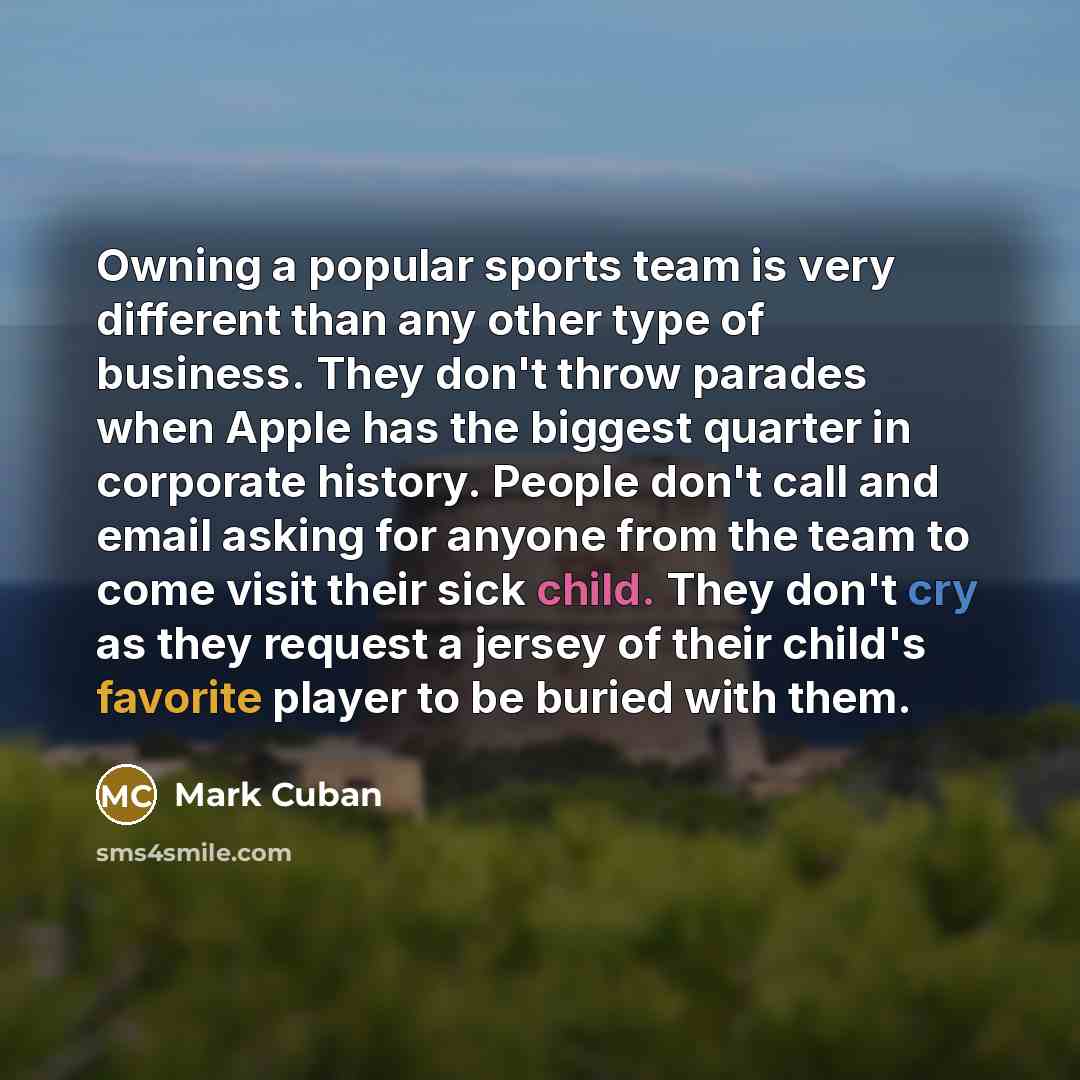 “Owning a popular sports team is very different than any…” quote by Mark Cuban
