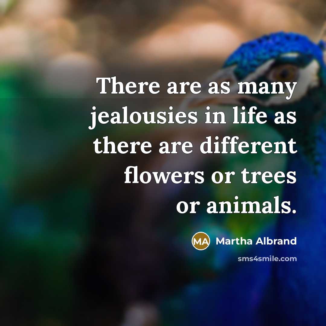 “There are as many jealousies in life as there are…” quote by Martha Albrand