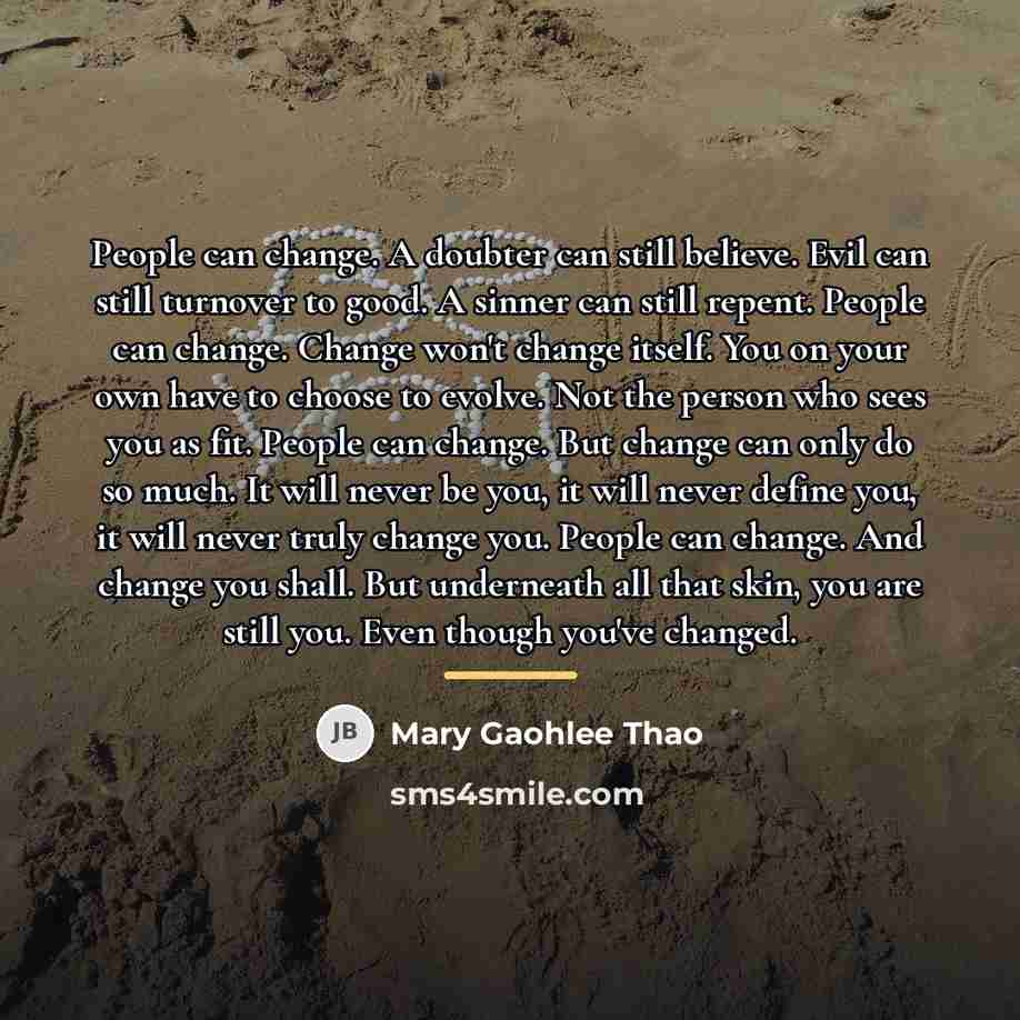 “People can change. A doubter can still believe. Evil can…” quote by Mary Gaohlee Thao