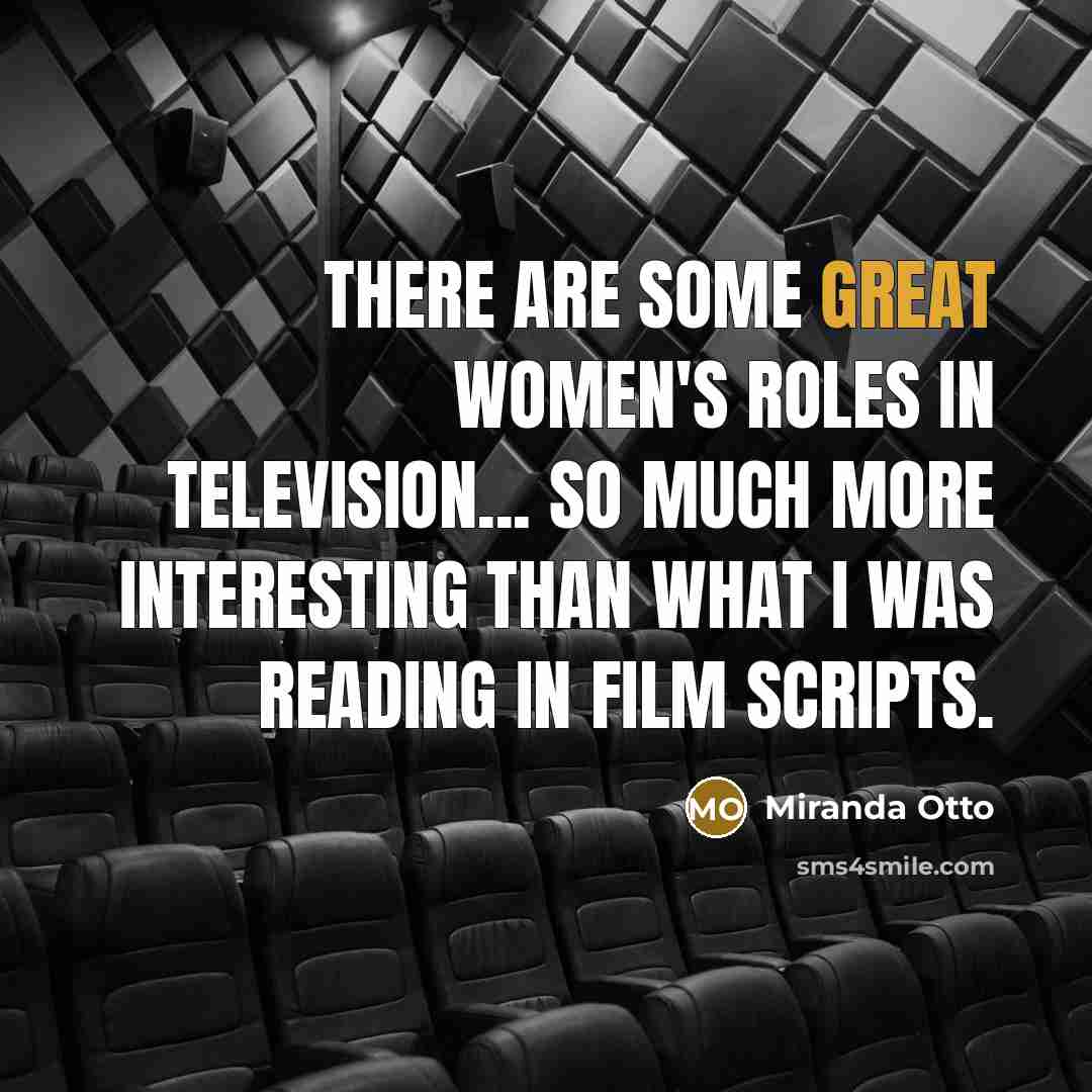 “There are some great women's roles in television... so much…” quote by Miranda Otto
