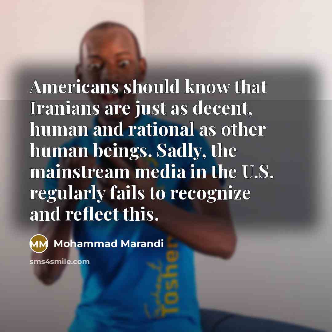 “Americans should know that Iranians are just as decent, human…” quote by Mohammad Marandi