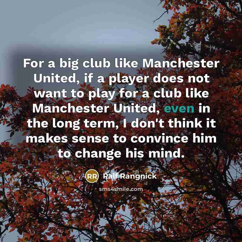 “For a big club like Manchester United, if a player…” quote by Ralf Rangnick