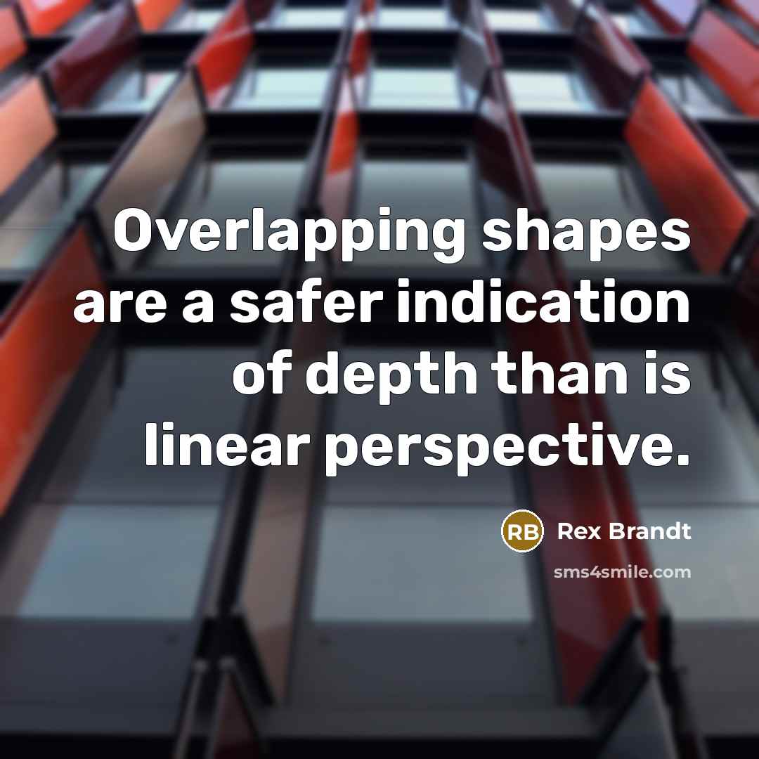 “Overlapping shapes are a safer indication of depth than is…” quote by Rex Brandt