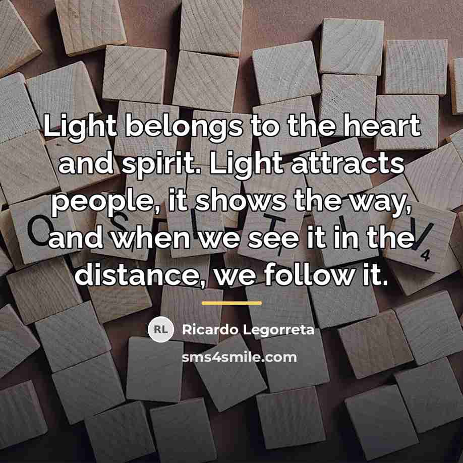 “Light belongs to the heart and spirit. Light attracts people,…” quote by Ricardo Legorreta