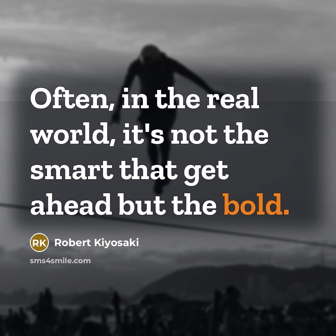 “Often, in the real world, it's not the smart that…” quote by Robert Kiyosaki