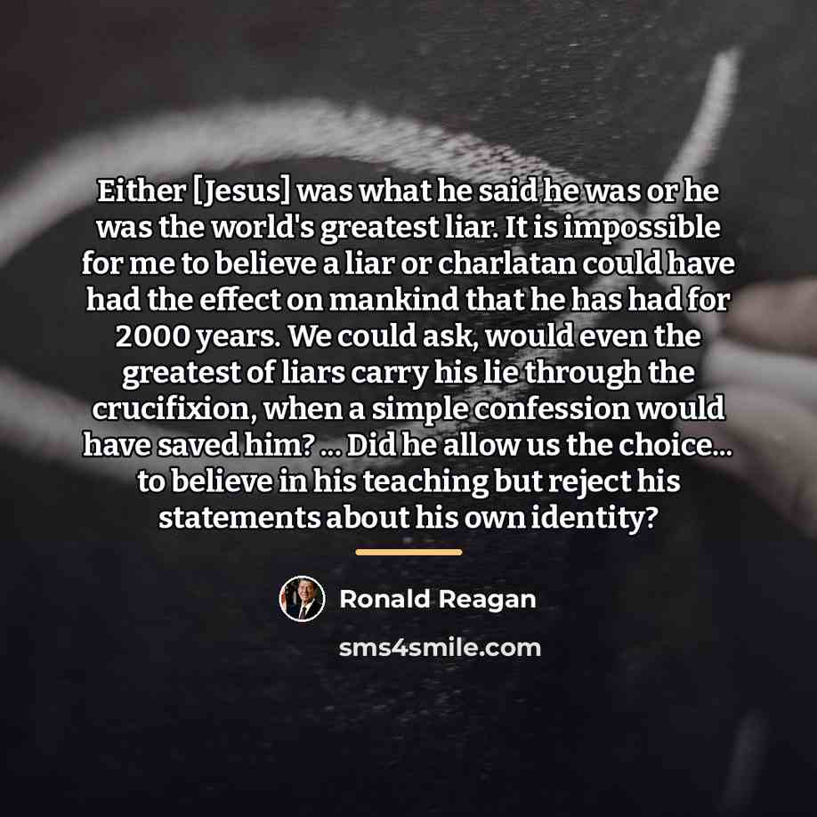 “Either [Jesus] was what he said he was or he…” quote by Ronald Reagan