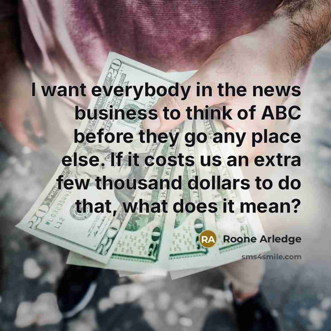 “I want everybody in the news business to think of…” quote by Roone Arledge