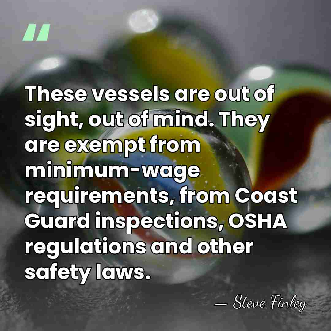 These vessels are out of sight, out of mind. They are exempt&hellip; - Steve Finley