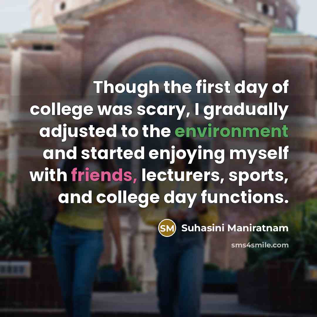 “Though the first day of college was scary, I gradually…” quote by Suhasini Maniratnam