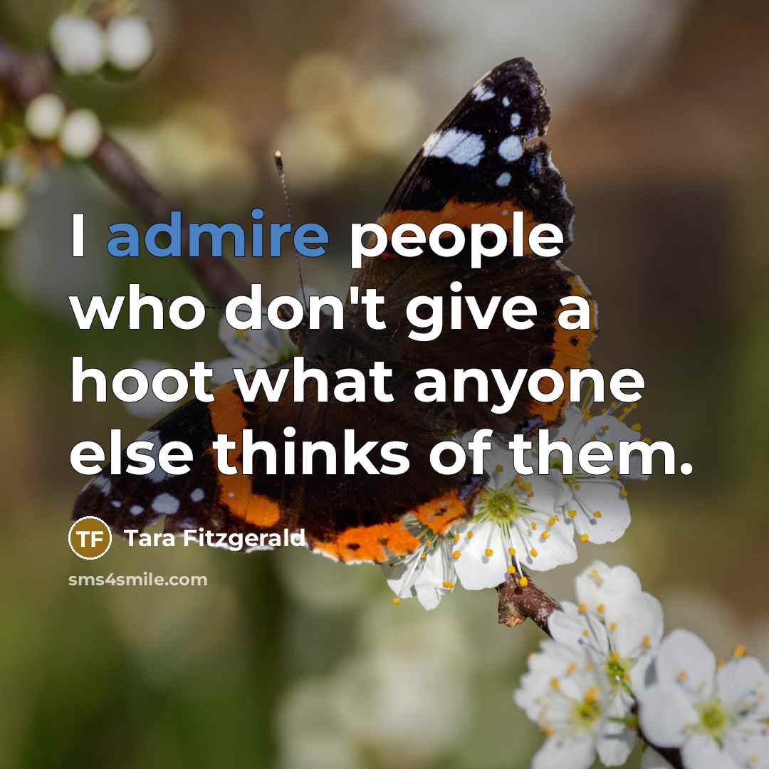 “I admire people who don't give a hoot what anyone…” quote by Tara Fitzgerald