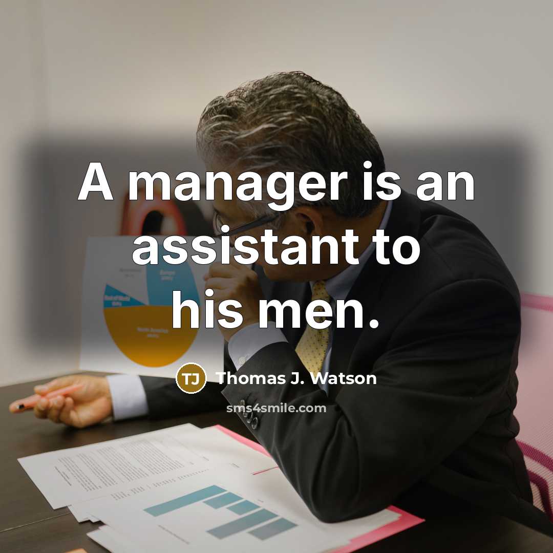 “A manager is an assistant to his men.…” quote by Thomas J. Watson
