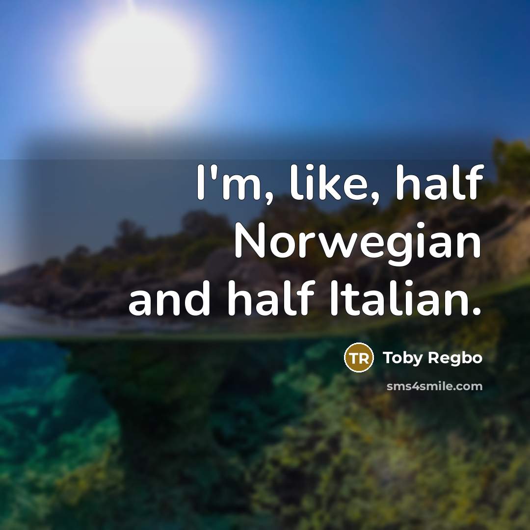 “I'm, like, half Norwegian and half Italian.…” quote by Toby Regbo