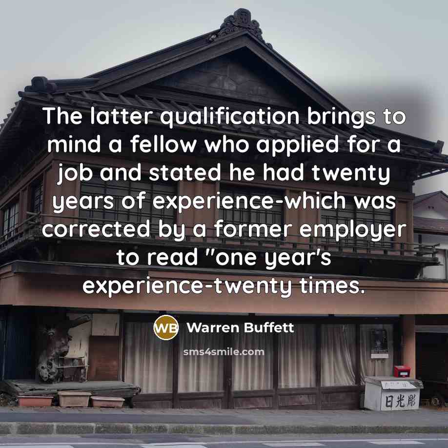 “The latter qualification brings to mind a fellow who applied…” quote by Warren Buffett