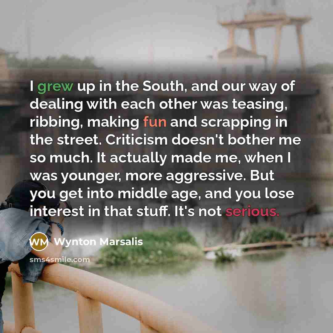 “I grew up in the South, and our way of…” quote by Wynton Marsalis