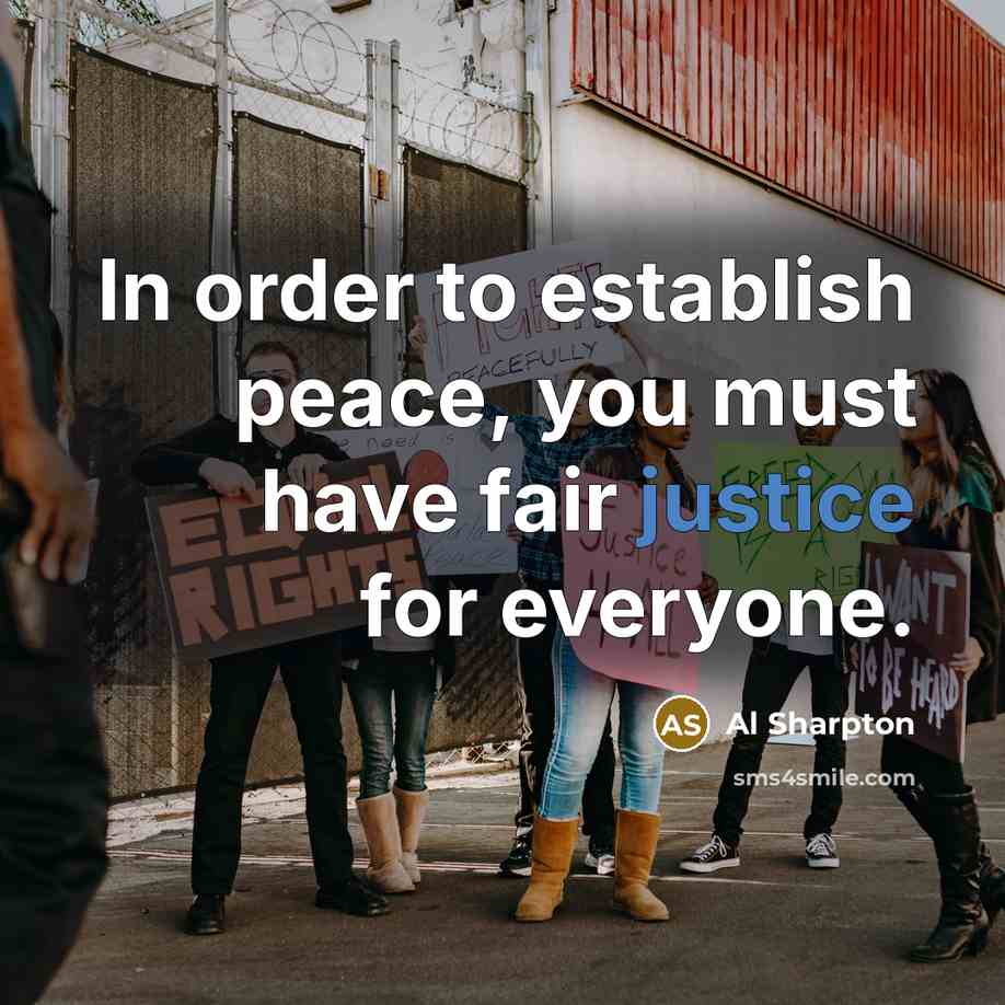 “In order to establish peace, you must have fair justice…” quote by Al Sharpton