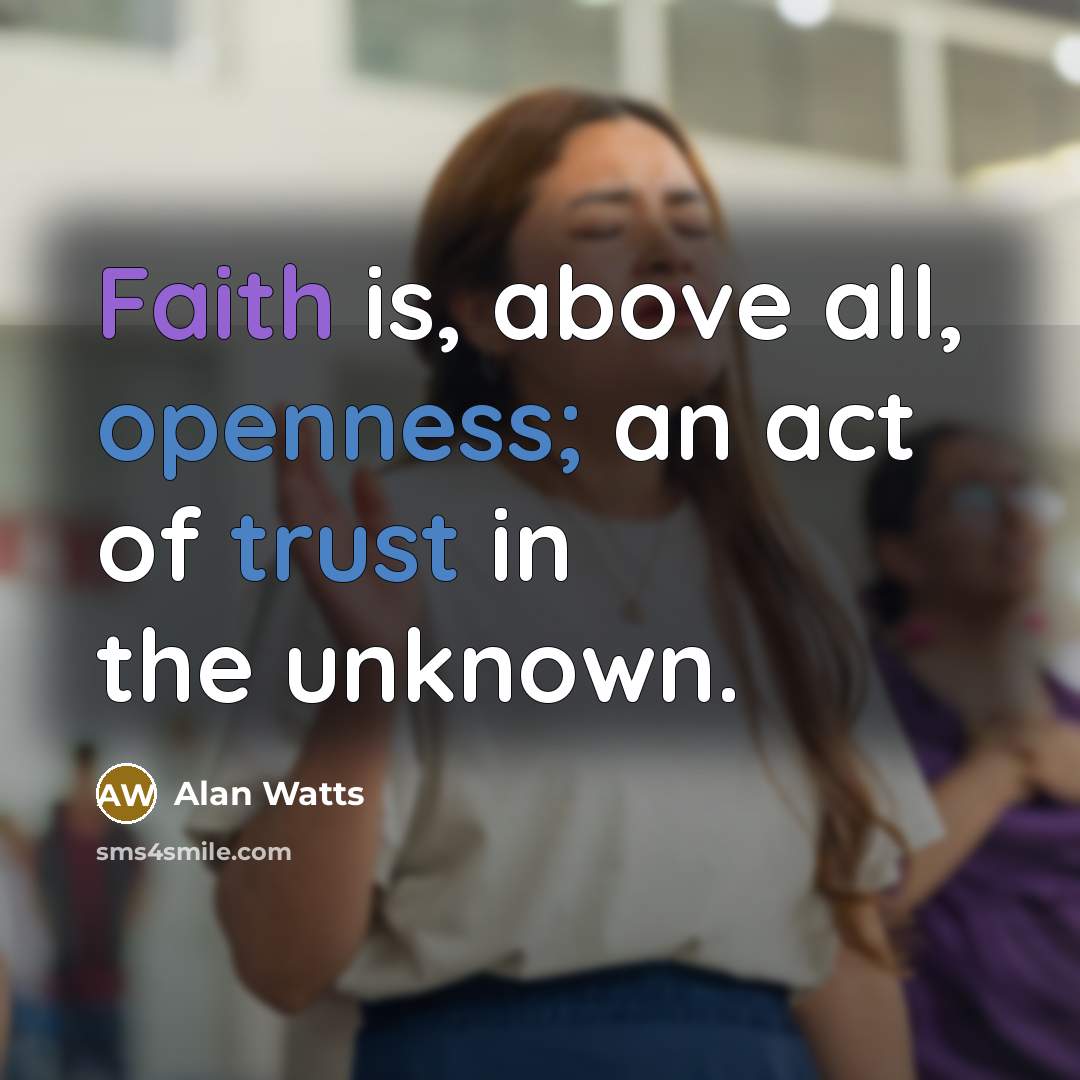 “Faith is, above all, openness; an act of trust in…” quote by Alan Watts