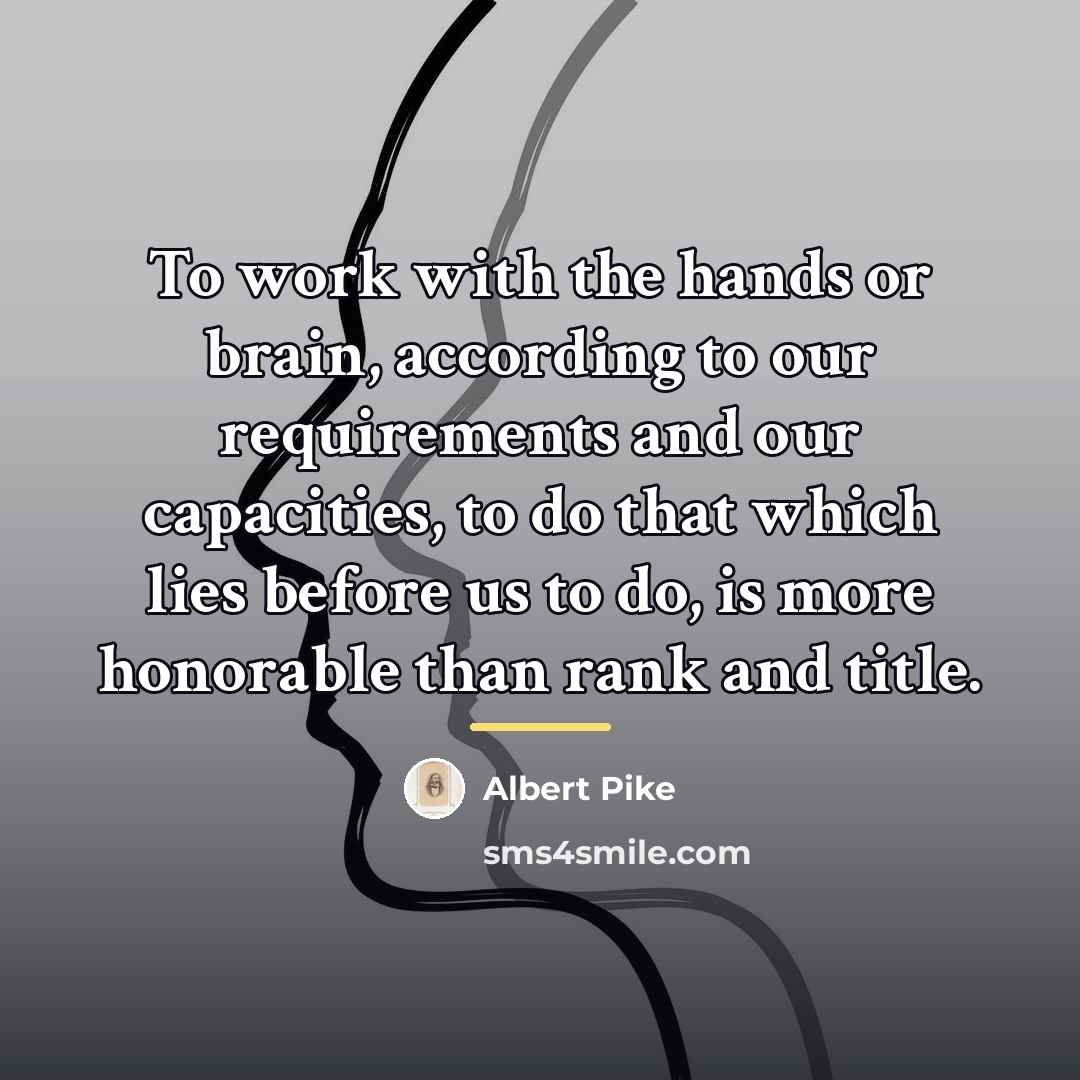 “To work with the hands or brain, according to our…” quote by Albert Pike