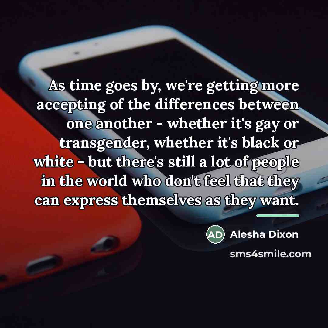 “As time goes by, we're getting more accepting of the…” quote by Alesha Dixon