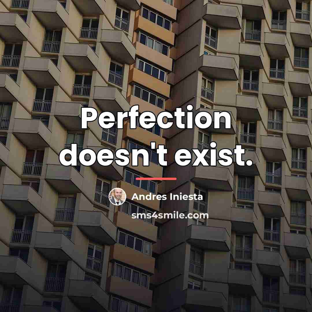 “Perfection doesn't exist.…” quote by Andres Iniesta